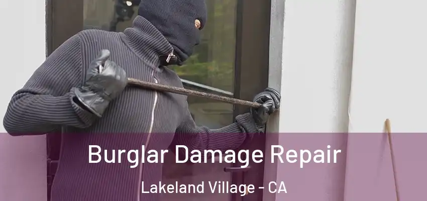  Burglar Damage Repair Lakeland Village - CA